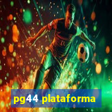 pg44 plataforma